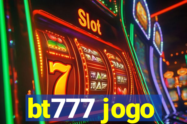 bt777 jogo